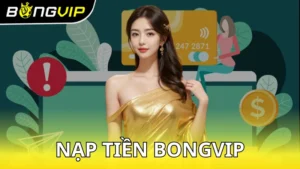 Nạp tiền Bongvip