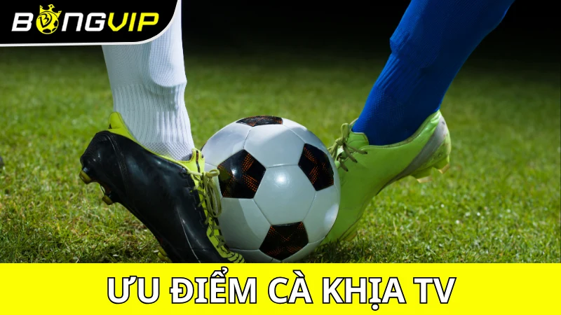 Đánh giá ưu điểm của link cakhia1.tv